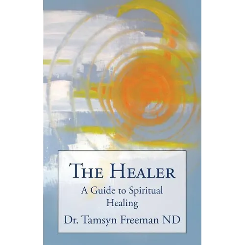 The Healer: A Guide to Spiritual Healing - Paperback