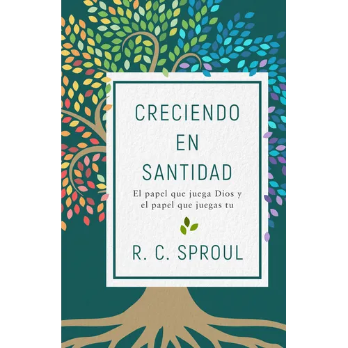 Creciendo En Santidad: El Papel Que Juega Dios Y El Papel Que Juegas Tu - Paperback