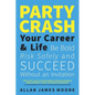 Party Crash Your Career & Life: Be Bold, Risk Safely, and Succeed Without an Invitation - Paperback
