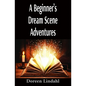 A Beginner's Dream Scene Adventures: Vivid Illustrated Fun Dreams - Paperback