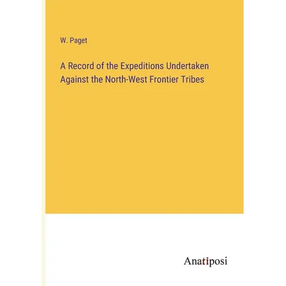 A Record of the Expeditions Undertaken Against the North-West Frontier Tribes - Paperback