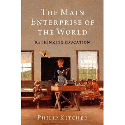 The Main Enterprise of the World: Rethinking Education - Hardcover
