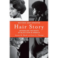 Hair Story: Untangling the Roots of Black Hair in America - Paperback