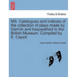 Ms. Catalogues and Indexes of the Collection of Plays Made by Garrick and Bequeathed to the British Museum. Compiled by E. Capell. - Paperback