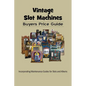 Vintage Slot Machines Buyers Price Guide - Paperback