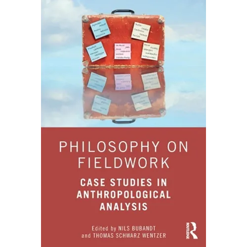 Philosophy on Fieldwork: Case Studies in Anthropological Analysis - Paperback