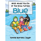 What Would You Do If the Snow Turned Blue - Hardcover