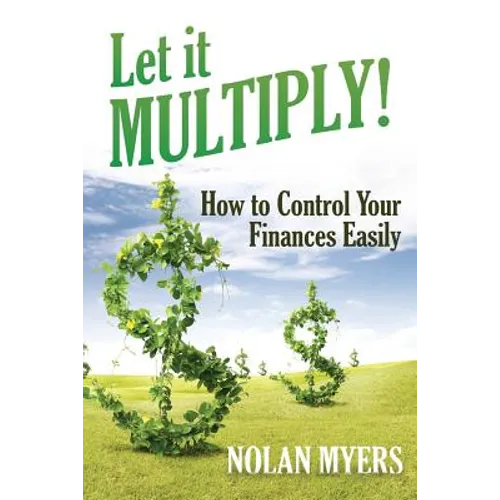 Let it Multiply!: How to Control Your Finances Easily - Paperback