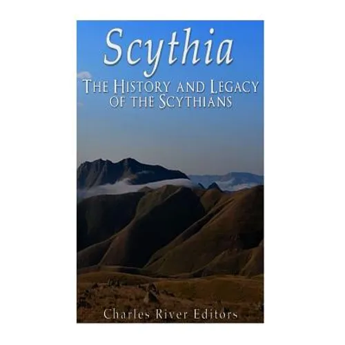 Scythia: The History and Legacy of the Scythians - Paperback