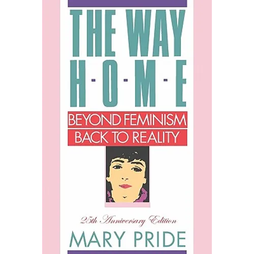 The Way Home: Beyond Feminism, Back to Reality - Paperback