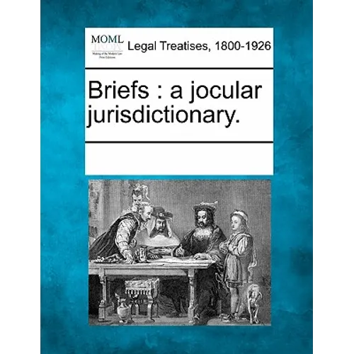 Briefs: A Jocular Jurisdictionary. - Paperback