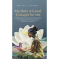 My Best Is Good Enough For Me: An Inspirational and Empowering Devotional & Journal - Hardcover
