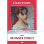 Learn Polish with Beginner Stories: Interlinear Polish to English - Paperback
