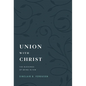 Union with Christ: The Blessings of Being in Him - Hardcover