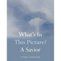 What's in This Picture? a Savior - Paperback
