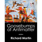 Goosebumps of Antimatter - Hardcover