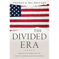 The Divided Era: How We Got Here and the Keys to America's Reconciliation - Hardcover