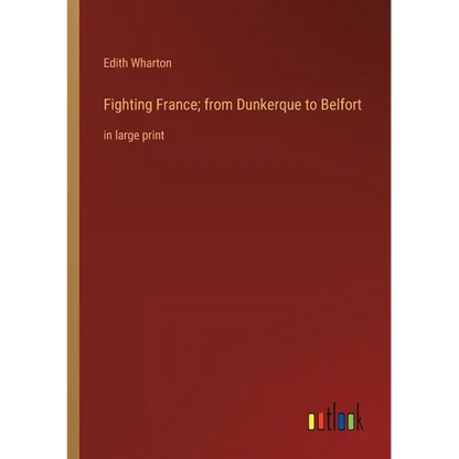 Fighting France; from Dunkerque to Belfort: in large print - Paperback