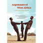 Argonauts of West Africa: Unauthorized Migration and Kinship Dynamics in a Changing Europe - Paperback