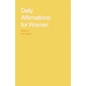 Daily Affirmations for Women: Bring Out The Best In You - Paperback