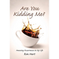 Are You Kidding Me?: Amazing Occurrences in My Life - Paperback