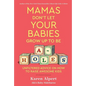 Mamas Don't Let Your Babies Grow Up to Be A-Holes: Unfiltered Advice on How to Raise Awesome Kids - Hardcover