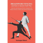 Broadsword Fencing and Stick or Quarter-Staff Play - After the Latest European Practice Adopted in the Military Schools of France Italy and the United - Paperback