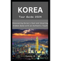 South Korea Tour Guide 2024: Discovering Korea's Soul and Unveiling Hidden Gems with an Authentic Touch - Paperback