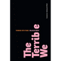 The Terrible We: Thinking with Trans Maladjustment - Hardcover
