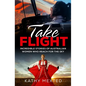 Take Flight: Incredible stories of Australian women who reach for the sky - Paperback