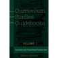 Curriculum Studies Guidebooks: Volume 1- Concepts and Theoretical Frameworks - Paperback