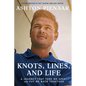 Knots, Lines, and Life: A Journey That Tore Me Apart and Put Me Back Together - Hardcover