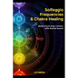 Solfeggio Frequencies and Chakra Healing: Balancing Energy Centers with Sacred Sound - Paperback