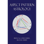 Aspect Pattern Astrology: A New Holistic Horoscope Interpretation Method - Paperback