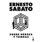 Sobre Héroes Y Tumbas (Novela) / On Heroes and Tombs - Paperback