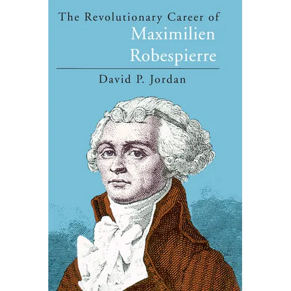 The Revolutionary Career of Maximilien Robespierre - Paperback