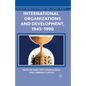 International Organizations and Development, 1945-1990 - Paperback