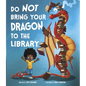 Do Not Bring Your Dragon to the Library - Board Book