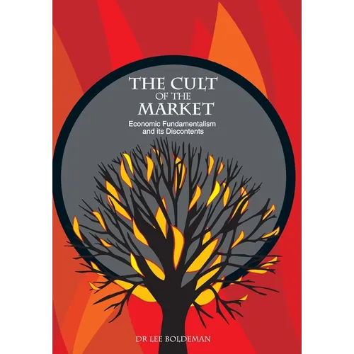 The Cult of the Market: Economic Fundamentalism and its Discontents - Paperback