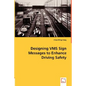 Designing VMS Sign Messages to Enhance Driving Safety - Paperback