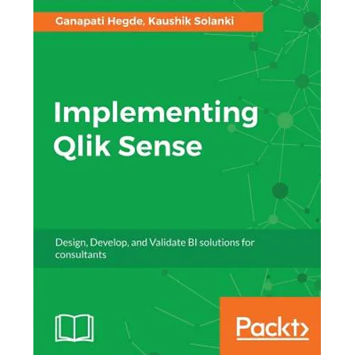 Implementing Qlik Sense: Design, Develop, and Validate BI solutions for consultants - Paperback