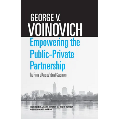 Empowering the Public-Private Partnership: The Future of America's Local Government - Hardcover
