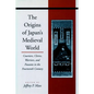 The Origins of Japanâ (Tm)S Medieval World: Courtiers, Clerics, Warriors, and Peasants in the Fourteenth Century - Paperback