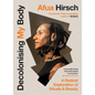 Decolonising My Body: A Radical Exploration of Rituals and Beauty - Hardcover