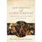 This Strange and Sacred Scripture: Wrestling with the Old Testament and Its Oddities - Paperback
