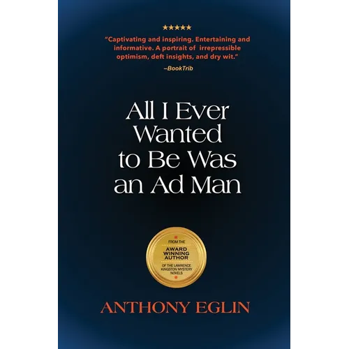 All I Ever Wanted to Be Was An Ad Man - Paperback