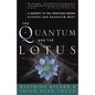 The Quantum and the Lotus: A Journey to the Frontiers Where Science and Buddhism Meet - Paperback