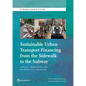 Sustainable Urban Transport Financing from the Sidewalk to the Subway: Capital, Operations, and Maintenance Financing - Paperback
