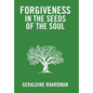 Forgiveness in the Seeds of the Soul - Hardcover