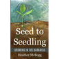 Seed to Seedling, Growing in the Darkness - Paperback